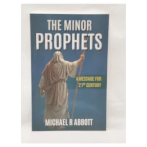 The Minor Prophets: A Message for 21st Century - By R Michael Abbott