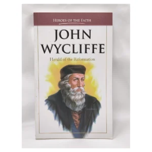 John Wycliffe: Herald of the Reformation