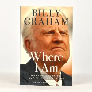 Where I Am: Heaven, Eternity, and Our Life Beyond