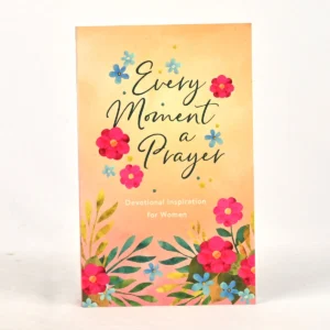 Every Moment a Prayer: Devotional Inspiration for Women