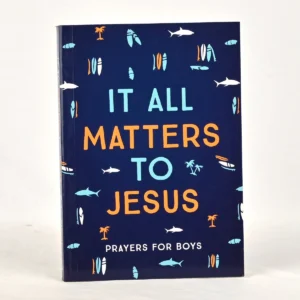 It All Matters to Jesus (Boys): Prayers for Boys - 180 Prayers