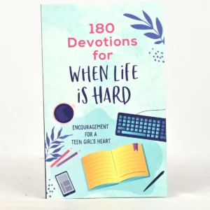 180 Devotions for When Life Is Hard (Teen Girl): Encouragement for a Teen Girl's Heart