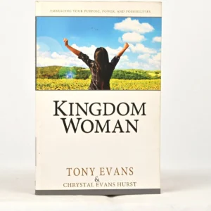 Kingdom Woman: Embracing Your Purpose, Power and Possibilities
