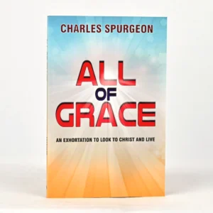 All of Grace: An Exhortation to Look to Christ and Live