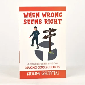 When wrong seems Right: A Children's Bible study on making Good choice
