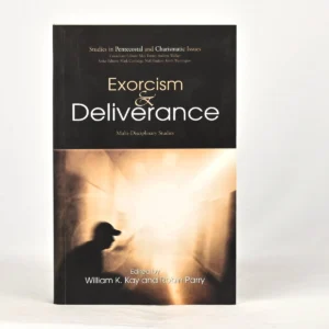 Exorcism & Deliverance: Multi-Disciplinary Studies