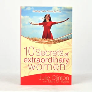 10 Secrets of Extraordinary Women: Finding God's Dream for You