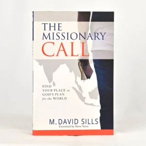 The Missionary call: Findyour place in God's plan for the world