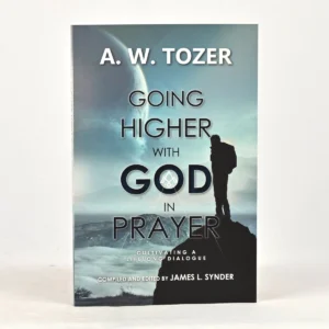 Going Higher with God in Prayer: Cultivating a Lifelong Dialogue