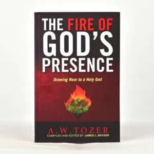 The Fire of God's Presence: Drawing Near to a Holy God