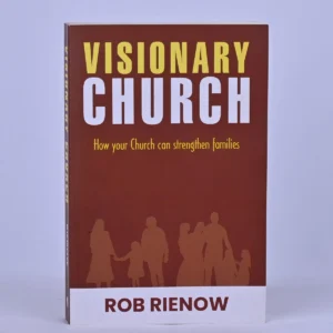 Visionary Church: How Your Church Can Strengthen Families - By Rob Rienow