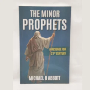 The Minor Prophets: A Message for 21st Century - By R Michael Abbott