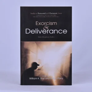 Exorcism & Deliverance: Multi-Disciplinary Studies