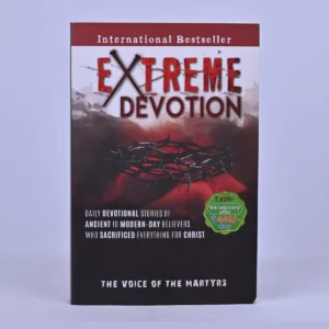 Extreme Devotion: Daily Devotional Stories of Ancient to Modern-Day Believers Who Sacrificed Everything for Christ