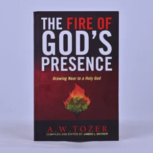 The Fire of God's Presence: Drawing Near to a Holy God