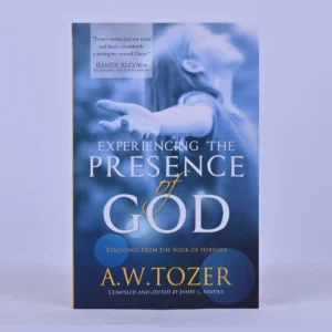 Experiencing the Presence of God: Teachings from the Book of Hebrews