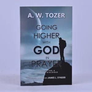 Going Higher with God in Prayer: Cultivating a Lifelong Dialogue