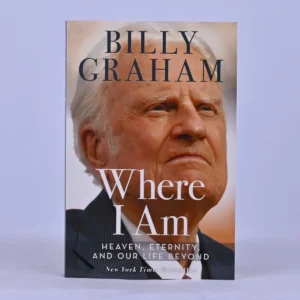 Where I Am: Heaven, Eternity, and Our Life Beyond