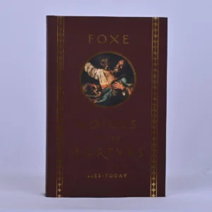 Foxe: Voices of the Martyrs: A.D. 33–Today