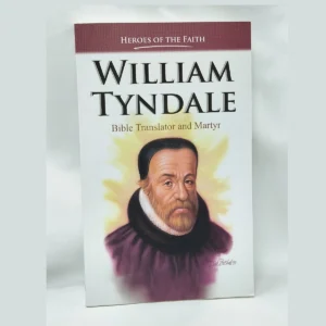 William Tyndale: Bible Translator and Martyr