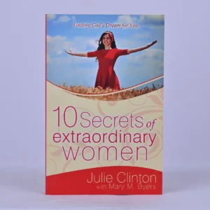 10 Secrets of Extraordinary Women: Finding God's Dream for You
