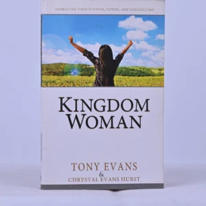 Kingdom Woman: Embracing Your Purpose, Power and Possibilities