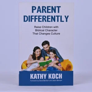 Parent Differently: Raise Kids with Biblical Character That Changes Culture