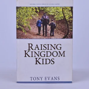 Raising Kingdom Kids: Giving Your Child a Living Faith
