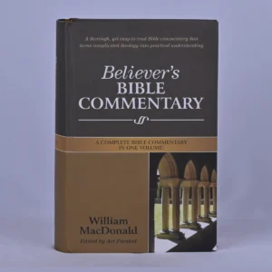 Believer’s Bible Commentary – A Complete Bible Commentary in One