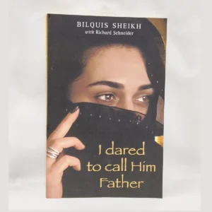 I Dared to Call Him Father – The Miraculous Story of a Muslim Woman’s Encounter with God