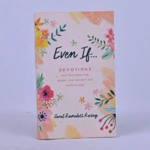 Even If…: Devotions and Prayers for When Life Doesn't Go as Planned - 180 Devotions