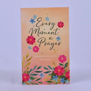 Every Moment a Prayer: Devotional Inspiration for Women