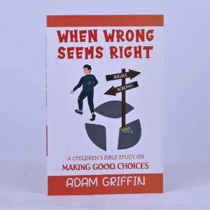 When wrong seems Right: A Children's Bible study on making Good choice